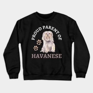 Parent of Havanese Life is better with my dogs Dogs I love all the dogs Crewneck Sweatshirt